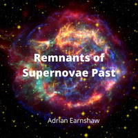 Adrian Earnshaw - Remnants of Supernovae Past