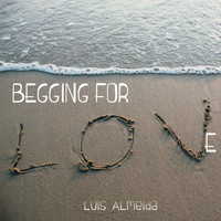 Luis Almeida - Begging For Love