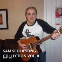 Sam Scola - Sam Scola Song Collection Vol. 8