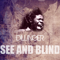 Dillinger - See and Blind