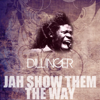 Dillinger - Jah Show Them the Way