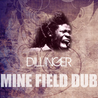 Dillinger - Mine Field Dub
