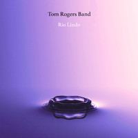 Tom Rogers Band - Rio Lindo