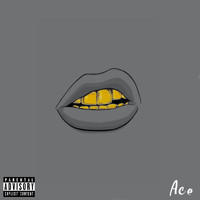 Ace - Gold Teeth (Explicit)