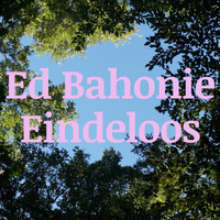 Ed Bahonie - Eindeloos