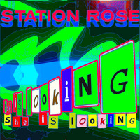 Station Rose - She is Looking