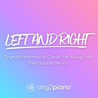 Sing2Piano - Left and Right (Originally Performed by Charlie Puth & Jung Kook) (Piano Karaoke Version)