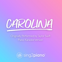 Sing2Piano - Carolina (Originally Performed by Taylor Swift) (Piano Karaoke Version)