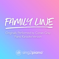Sing2Piano - Family Line (Originally Performed by Conan Gray) (Piano Karaoke Version)