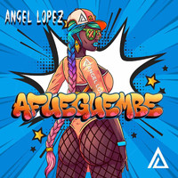 Angel Lopez - Afueguembe (Explicit)