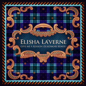 Elisha La'verne - Give Me A Reason (DJ Komori Remix)