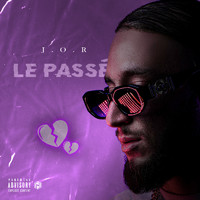 Jor - Le Passé (Explicit)