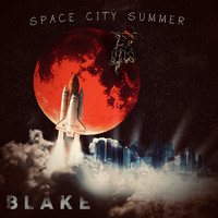 Blake - Space City Summer (Explicit)