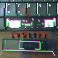 Lowlife - AND NOW MY FUCKING SPACE BAR BROKE (Explicit)