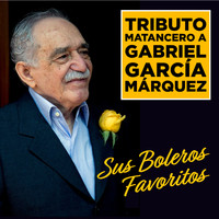 La Sonora Matancera - Tributo Matancero a Gabriel García Márquez: Sus Boleros Favoritos