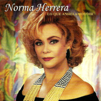 Norma Herrera - Lo Que Anhelamos Oir