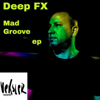 Deep FX - Mad Groove EP