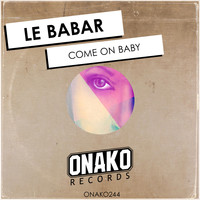 Le Babar - Come On Baby