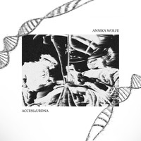 Annika Wolfe - ACCESS 2 UR DNA