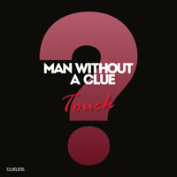 Man Without A Clue - Touch