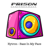 Nytron - Bass In My Face