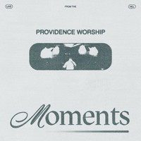 Providence Worship - Moments (Live)