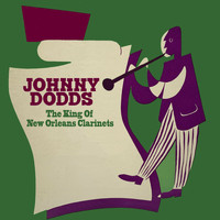 Johnny Dodds - The King Of New Orleans Clarinets