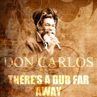 Don Carlos - There's a Dub Far Away