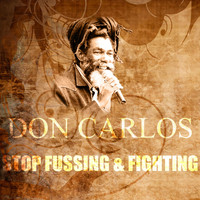 Don Carlos - Stop Fussing & Fighting