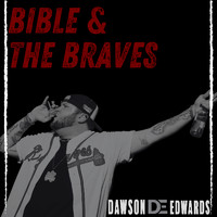 Dawson Edwards - Bible & the Braves