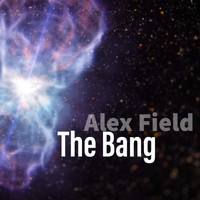 Alex Field - The Bang