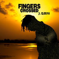 J.Gani - Fingers Crossed