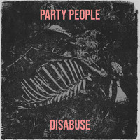 Disabuse - Party People (Explicit)