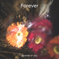 Seventh of July - Forever
