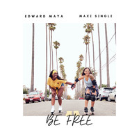 Edward Maya - Be Free (Maxi Single)
