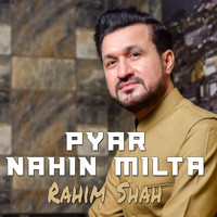 Rahim Shah - Pyar Nahin Milta