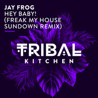 Jay Frog - Hey Baby! (Freak My House Sundown Remix)