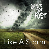 Dance Like A Poet - Like a Storm