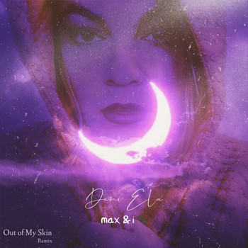 Dani Ela - Out of My Skin (max & i Remix)