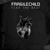 FragileChild - Fear the Beat!