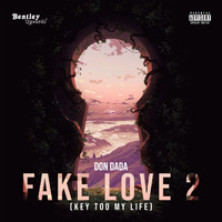 Don DaDa - Fake Love 2 (Key Too My Life) (Explicit)