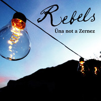 Rebels - Üna not a Zernez