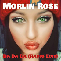 Morlin Rose - Da Da Da (Radio Edit)