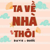 Davis - Ta Về Nhà Thôi (feat. Quốc)
