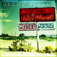 Jacob Bryant - Addicted to Heartbreak