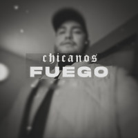 Chicanos - Fuego (Explicit)