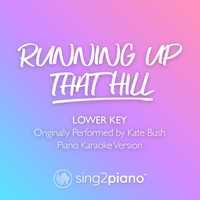 Sing2Piano - Running Up That Hill (Lower Key) [Originally Performed by Kate Bush] (Piano Karaoke Version)