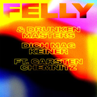 FELLY & Drunken Masters - DICH MAG KEINER (feat. Carsten Chemnitz) (Explicit)