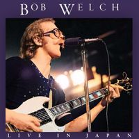 Bob Welch - Live In Japan