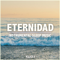 Kuara - Eternidad (Instrumental Sleep Music)